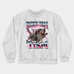 Autism Funny Rizz Em With The Tism Meme Autistic Racoon Crewneck Sweatshirt